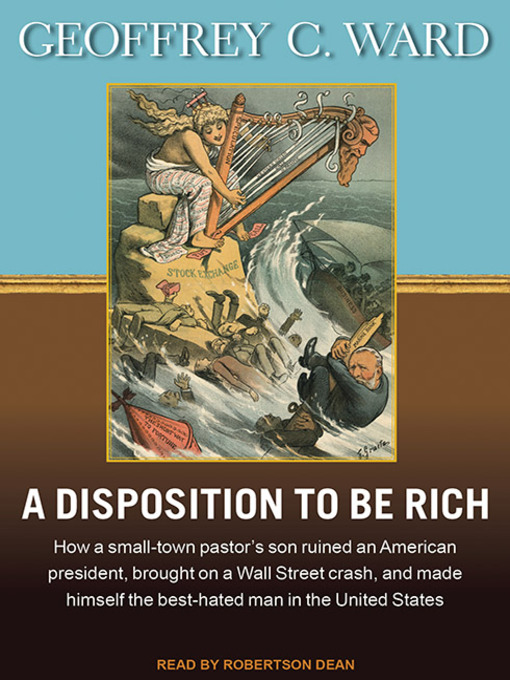 Title details for A Disposition to Be Rich by Geoffrey C. Ward - Available